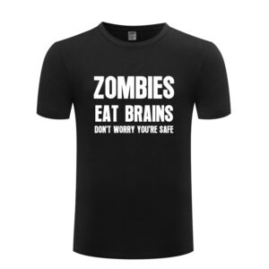 Men's T-Shirt Zombies Eat Brains Don't Worry You're Safe - Sarcastic