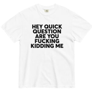 Quick Question Are You Kidding Digital Printing Casual Round Neck Short Sleeves